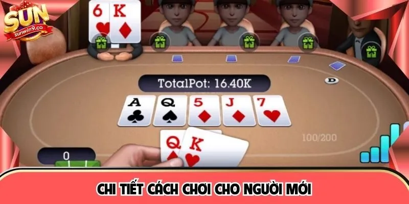 Chi tiết cách chơi cho người mới 