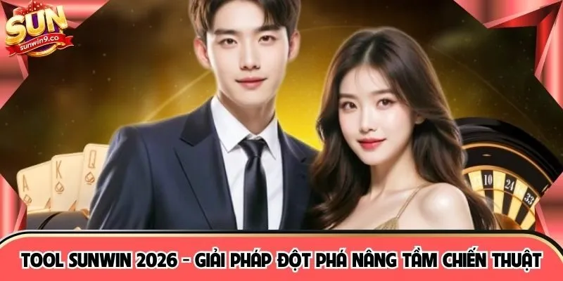 Tool Sunwin 2026 - Giải Pháp Đột Phá Nâng Tầm Chiến Thuật